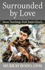 "Surrounded by Love", "Seven Teachings from Saint Francis", Murray Bodo, OFM. Illustration von Mann mit Tauben.