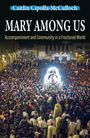 Titel: "MARY AMONG US", Untertitel: "Accompaniment and Community in a Fractured World". Menschenmenge mit Marienstatue.