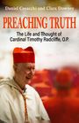 „Daniel Cosacchi and Clara Downey“ oben, „PREACHING TRUTH“ groß in der Mitte, darunter „The Life and Thought of Cardinal Timothy Radcliffe O.P.“ Ein älterer Mann in weißer Robe mit rotem Kardinalshut lächelt.