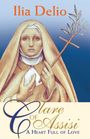 Ilia Delio: Clare of Assisi: A Heart Full of Love, Buch
