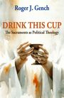 "DRINK THIS CUP: The Sacraments as Political Theology" – Roger J. Gench. Aquarell-Gemälde von Händen, die einen Kelch halten.