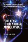 William G. Alston: Four Keys to the Natural Anabolic State, Buch
