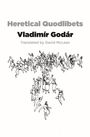 Vladimir Godar: Heretical Quodlibets, Buch