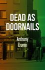 Anthony Cronin: Dead As Doornails, Buch