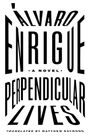 Alvaro Enrigue: Perpendicular Lives, Buch