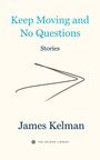 James Kelman: Keep Moving And No Questions, Buch