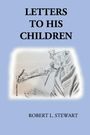 Robert L Stewart: Letters to His Children, Buch