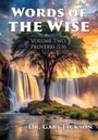 **Words of the Wise**, **Volume Two, Proverbs 11-16**, **Dr. Gary Jackson**. Ein Baum vor einem großen Wasserfall im Sonnenuntergang.