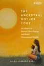 Hilda Labrada Gore: The Ancestral Mother Code, Buch