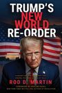 Text: "TRUMP'S NEW WORLD RE-ORDER, Rod D. Martin. Dismantling the Deep State and Ending Postwar Globalist Rule." Vordergrund: Ein Mann im Anzug. Hintergrund: Amerikanische Flagge.