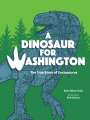 Kelly Milner Halls: A Dinosaur for Washington, Buch