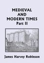 James Harvey Robinson: Medieval and Modern Times, Part II (Yesterday's Classics), Buch