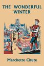 Chute Marchette: The Wonderful Winter (Yesterday's Classics), Buch