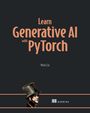 Mark Liu: Learn Generative AI with Pytorch, Buch