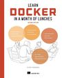 Elton Stoneman: Learn Docker in a Month of Lunches, Second Edition, Buch