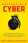 William J. Holstein: Battlefield Cyber: How China and Russia Are Undermining Our Democracy and National Security, Buch
