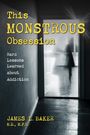 James L Baker: This Monstrous Obsession, Buch