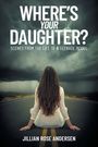 Jillian Rose Andersen: Where's Your Daughter?, Buch