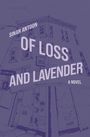Sinan Antoon: Of Loss and Lavender, Buch