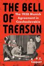 "The Bell of Treason: The 1938 Munich Agreement in Czechoslovakia" von P.E. Caquet. Schwarz-weißes Foto von Männern in Uniform.