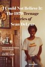 Sean Delear: I Could Not Believe It: The 1979 Teenage Diaries of Sean Delear, Buch