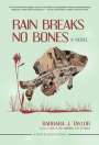 Barbara J. Taylor: Rain Breaks No Bones, Buch