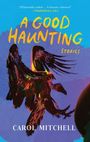 "A Good Haunting: Stories" von Carol Mitchell. Illustration eines abstrakten Vogels mit dunklen, ausgebreiteten Flügeln.