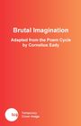 Text: "Brutal Imagination. Adapted from the Poem Cycle by Cornelius Eady." Farbverlauf von Rot zu Orange, Logo unten links.