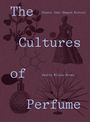 "The Cultures of Perfume", "Scents that Shaped History", "Saskia Wilson-Brown". Pflanze, Flasche und historische Figur.