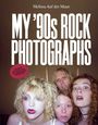 Melissa Auf der Maur: Melissa Auf der Maur: My '90s Rock Photographs, Buch