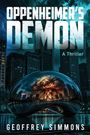 „OPPENHEIMER'S DEMON: A Thriller“ von Geoffrey Simmons. Eine spiegelnde Skulptur zeigt eine Atompilzexplosion.