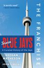 Keegan Matheson: The Franchise: Toronto Blue Jays, Buch