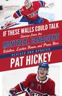 Pat Hickey: If These Walls Could Talk: Montreal Canadiens, Buch