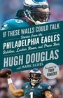 Hugh Douglas: If These Walls Could Talk: Philadelphia Eagles, Buch