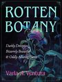 "ROTTEN BOTANY" in großen Buchstaben und der Name Varla A. Ventura unten. Eine fleischfressende Pflanze mit Insekt.