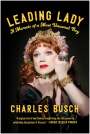 Charles Busch: Leading Lady: A Memoir of a Most Unusual Boy, Buch
