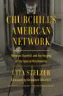 Cita Stelzer: Churchill's American Network: Winston Churchill and the Forging of the Special Relationship, Buch
