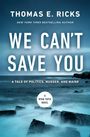 Thomas E Ricks: We Can't Save You, Buch