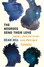 Sean Hill: The Negroes Send Their Love, Buch