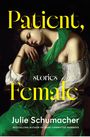 Julie Schumacher: Patient, Female, Buch