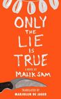 Text: "ONLY THE LIE IS TRUE, A NOVEL BY MALIK SAM, TRANSLATED BY MARJOLIJN DE JAGER".   
Grafik: Helle Muscheln, gebogenes Messer.