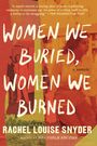 Rachel Louise Snyder: Women We Buried, Women We Burned, Buch