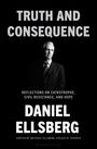"Truth and Consequence", "Reflections on Catastrophe, Civil Resistance, and Hope", "Daniel Ellsberg", Schwarz-Weiß-Foto eines Mannes.