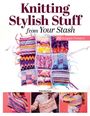 Erica Berntsen: Knitting Stylish Stuff from Your Stash, Buch