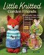 "Little Knitted Garden Friends: 15 Adorable Take-Along Pals to Create, Love, and Share." Ein gestrickter Fuchs und zwei Tiere.