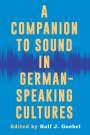 : A Companion to Sound in German-Speaking Cultures, Buch