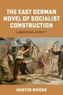 Hunter Bivens: The East German Novel of Socialist Construction, Buch