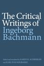 Ingeborg Bachmann: The Critical Writings of Ingeborg Bachmann, Buch