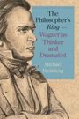 Michael Steinberg: The Philosopher's Ring—Wagner as Thinker and Dramatist, Buch
