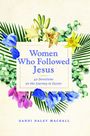 Dandi Daley Mackall: Women Who Followed Jesus, Buch